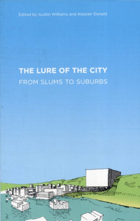 The Lure of the City: From Slums to Suburbs