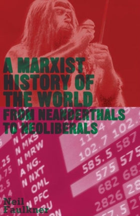 A Marxist History of the World  From Neanderthals to Neoliberals