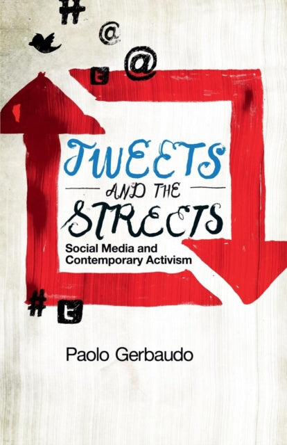 Tweets and the Streets: Social Media and Contemporary Activism