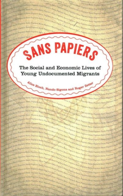 Sans Papiers: The Social and Economic Lives of Young Undocumented Migrants