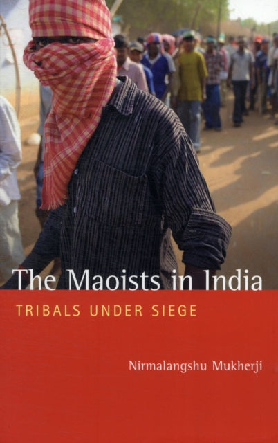 The Maoists in India: Tribals Under Siege