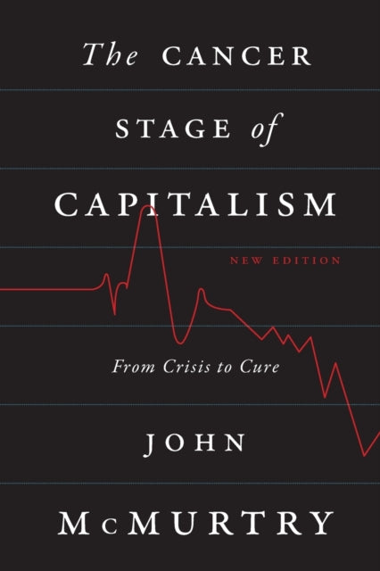 The Cancer Stage of Capitalism: From Crisis to Cure