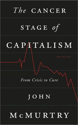 The Cancer Stage of Capitalism: From Crisis to Cure