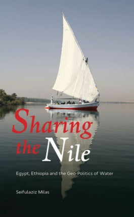Sharing the Nile Egypt Ethiopia and the