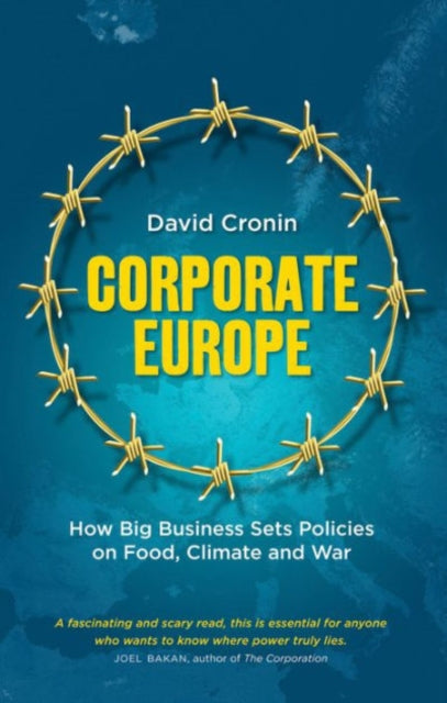 Corporate Europe: How Big Business Sets Policies on Food, Climate and War