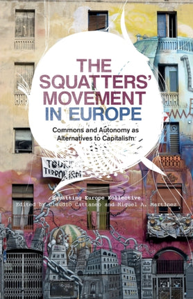 The Squatters' Movement in Europe: Commons and Autonomy as Alternatives to Capitalism