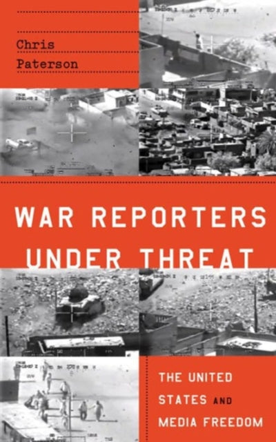 War Reporters Under Threat: The United States and Media Freedom