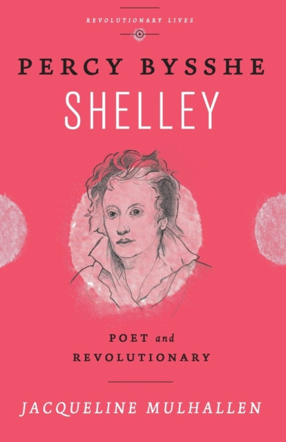 Percy Bysshe Shelley  Poet and Revolutionary