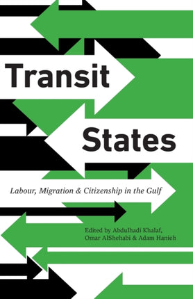 Transit States: Labour, Migration and Citizenship in the Gulf