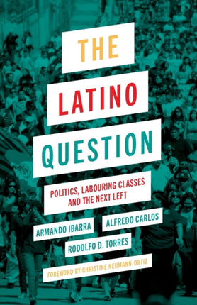 The Latino Question: Politics, Labouring Classes and the Next Left