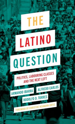 The Latino Question: Politics, Labouring Classes and the Next Left