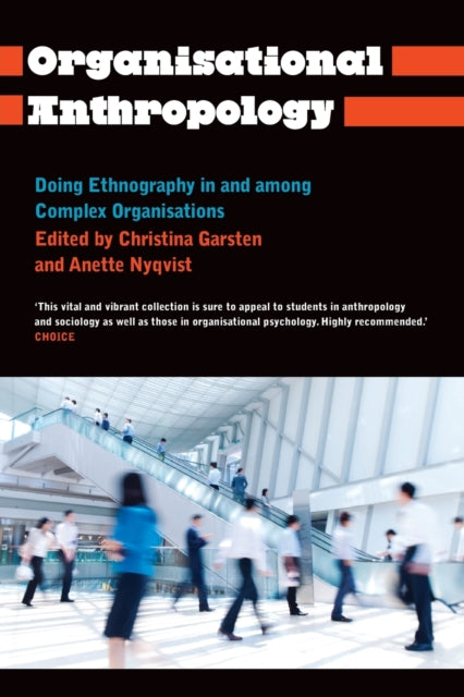 Organisational Anthropology: Doing Ethnography in and Among Complex Organisations