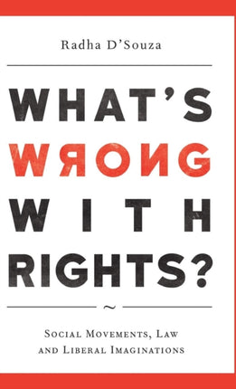 What's Wrong with Rights?: Social Movements, Law and Liberal Imaginations