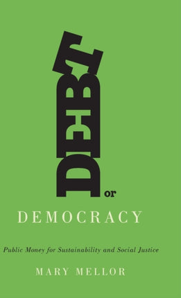 Debt or Democracy: Public Money for Sustainability and Social Justice