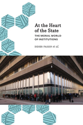 At the Heart of the State: The Moral World of Institutions