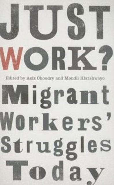 Just Work?: Migrant Workers' Struggles Today