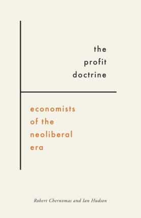 The Profit Doctrine: Economists of the Neoliberal Era