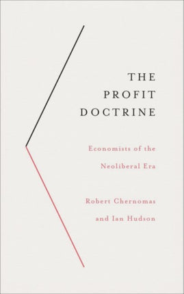 The Profit Doctrine: Economists of the Neoliberal Era