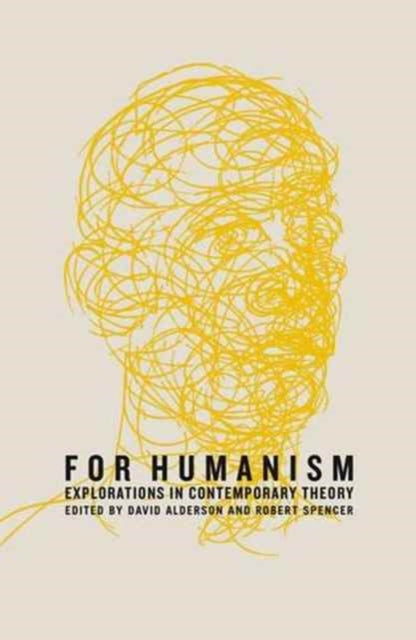 For Humanism: Explorations in Theory and Politics