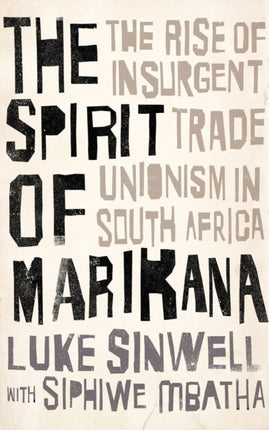 The Spirit of Marikana: The Rise of Insurgent Trade Unionism in South Africa