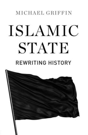 Islamic State: Rewriting History