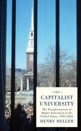 The Capitalist University: The Transformations of Higher Education in the United States since 1945