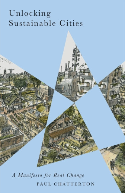 Unlocking Sustainable Cities: A Manifesto for Real Change