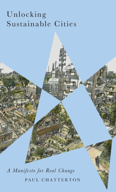 Unlocking Sustainable Cities: A Manifesto for Real Change