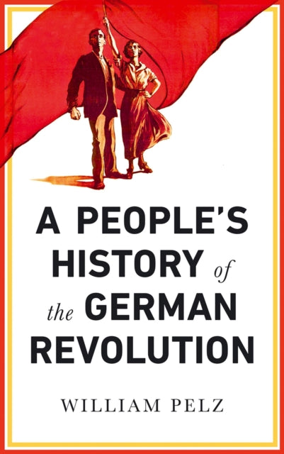 A People's History of the German Revolution: 1918-19