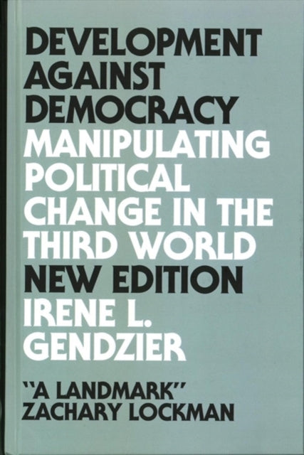 Development Against Democracy: Manipulating Political Change in the Third World