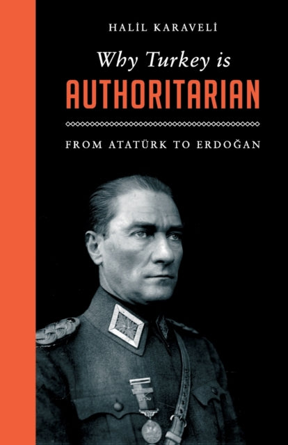 Why Turkey is Authoritarian: From Atatürk to Erdoğan