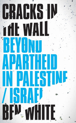 Cracks in the Wall: Beyond Apartheid in Palestine/Israel