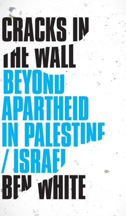 Cracks in the Wall: Beyond Apartheid in Palestine/Israel