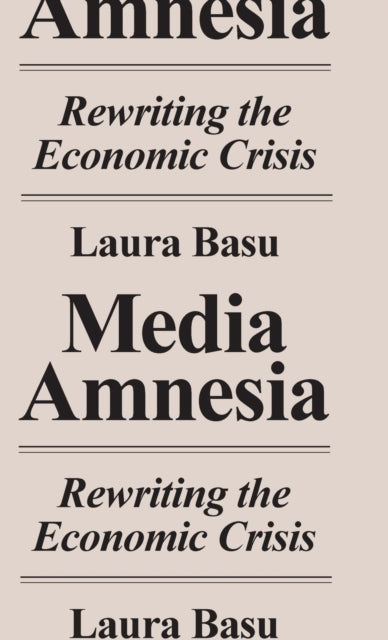 Media Amnesia: Rewriting the Economic Crisis