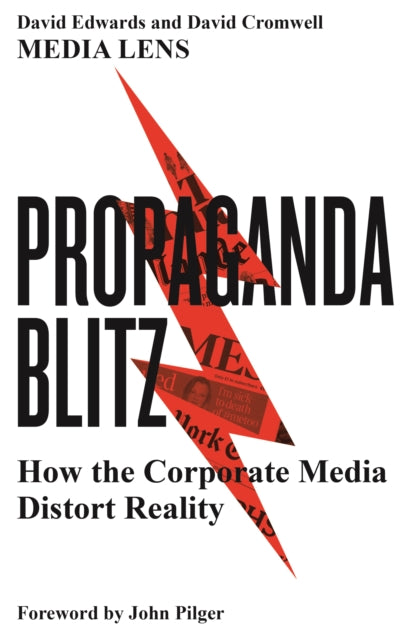 Propaganda Blitz: How the Corporate Media Distort Reality