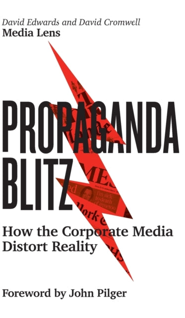 Propaganda Blitz: How the Corporate Media Distort Reality