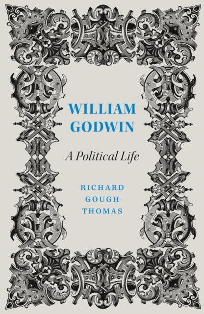 William Godwin: A Political Life