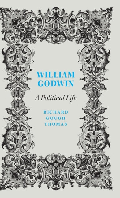 William Godwin: A Political Life