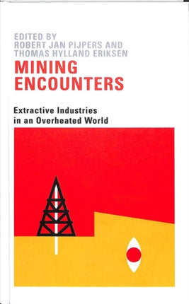 Mining Encounters: Extractive Industries in an Overheated World