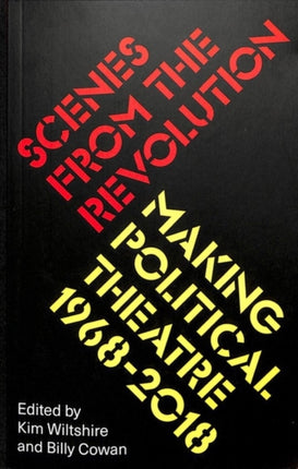 Scenes from the Revolution: Making Political Theatre 1968-2018