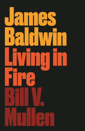 James Baldwin: Living in Fire