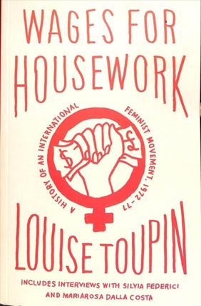 Wages for Housework: A History of an International Feminist Movement, 1972-77