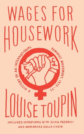 Wages for Housework: A History of an International Feminist Movement, 1972-77