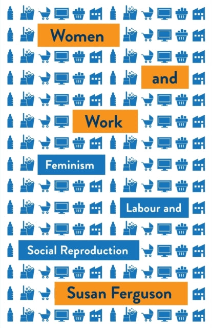 Women and Work: Feminism, Labour, and Social Reproduction