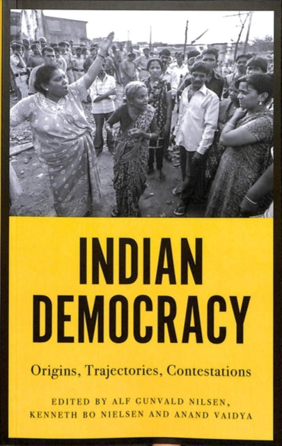 Indian Democracy: Origins, Trajectories, Contestations