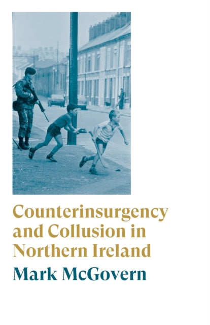 Counterinsurgency and Collusion in Northern