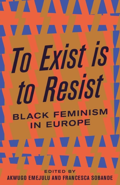 To Exist is to Resist: Black Feminism in Europe