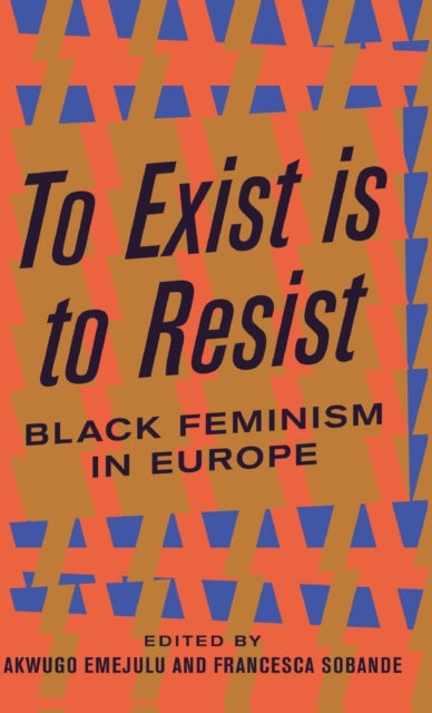 To Exist is to Resist: Black Feminism in Europe