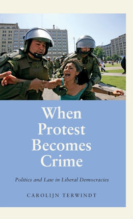 When Protest Becomes Crime Politics and Law in