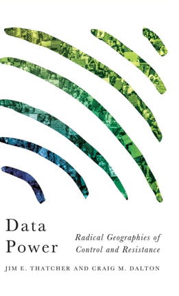 Data Power: Radical Geographies of Control and Resistance